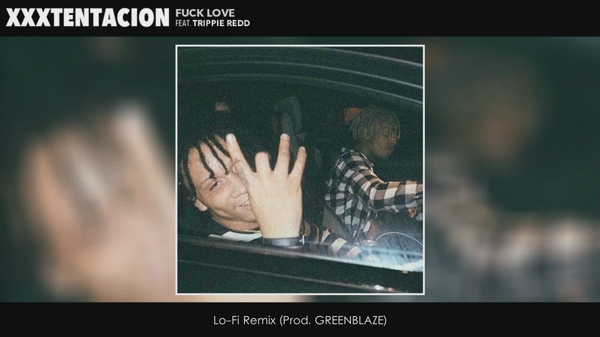 Xxxtentacion Fuck Love Remix Ft Trippie Redd Bilibili