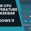 如何在 Windows 11 任务栏上显示 CPU 温度