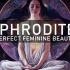 [Maitreya Fields] 阿佛洛狄忒--完美的女性之美