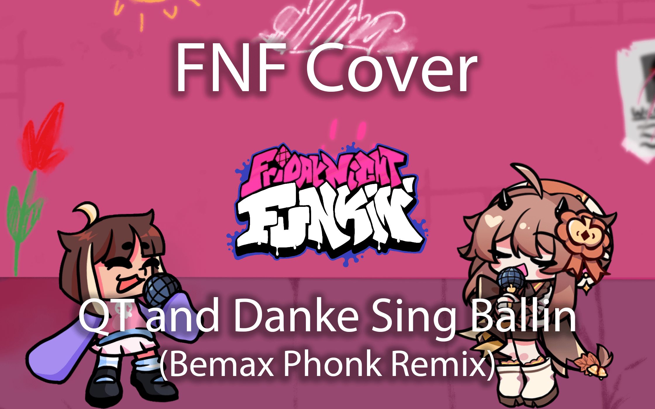 【FNF Cover】Ballin，QT和Danke唱