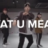 【1M】 Koosung Jung编舞 <What U Mean>