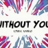 【日推】【歌词版】 Avicii ‒ Without Youft. Sandro Cavazza