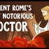 【Ted-ED】古罗马最臭名昭著的医生 Ancient Rome's Most Notorious Doctor