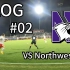 【vlog】#02：看足球比赛啦，对手是西北大学