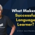 造就成功的语言学习者 Steve Kaufmann | What Makes a Successful Language