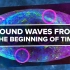 10.2 - 来自远古宇宙的声波（中英字幕）【PBS Space Time】