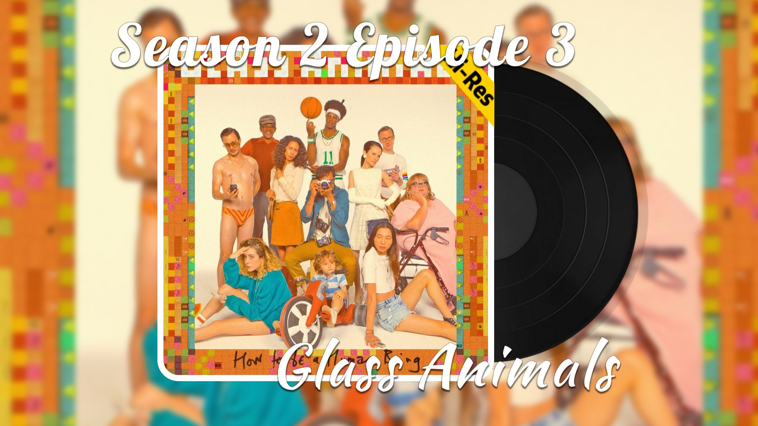 Hi-Res无损 | Season 2 Episode 3（第二季第三集） - Glass Animals