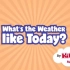 幼儿英语歌曲打卡day10- what's the weather like today?（自用侵删）