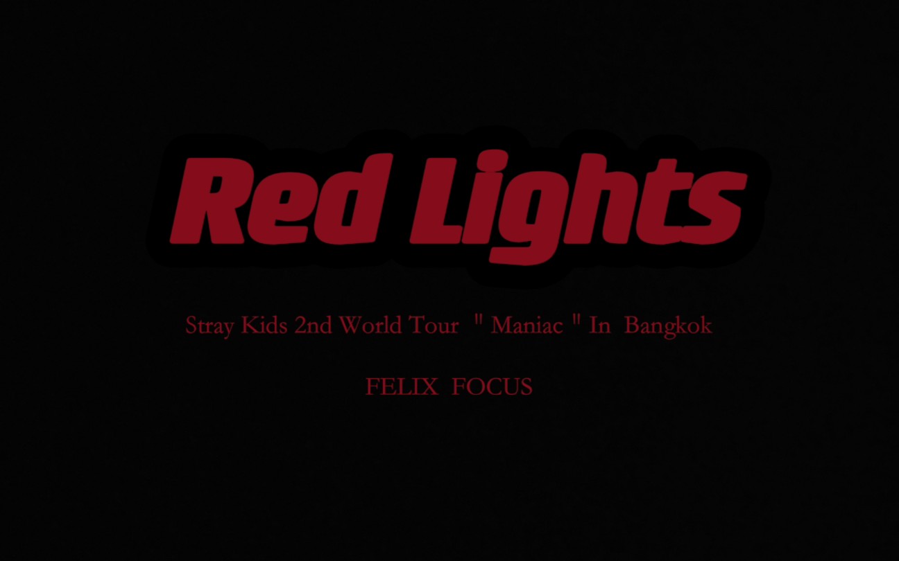 Felix 李龙馥 |Red Lights| 4K Focus 直拍| Stray Kids 泰国曼谷演唱会