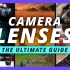 【电影摄影基础入门（7）：如何选镜头】Ultimate Guide to Camera Lenses】