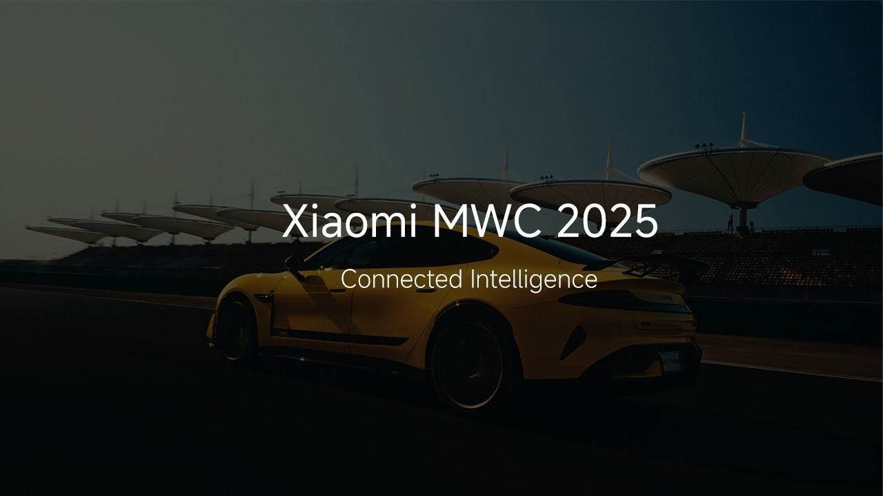 【小米海外宣传片】人车家全生态 智联无界 Xiaomi MWC 2025 | Connected Intelligence
