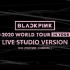 [现场工作室版本|下载]BLACKPINK 2019-2020 WORLD TOUR 'IN YOUR AREA' LI