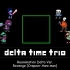 【deltarune】delta time trio ser. 完整OST