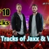 【TOP 10】Best Tracks of Jaxx & Vega | 最好听的十首电音