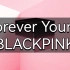 快速学唱BLACKPINK《Forever Young》韩语音译歌词