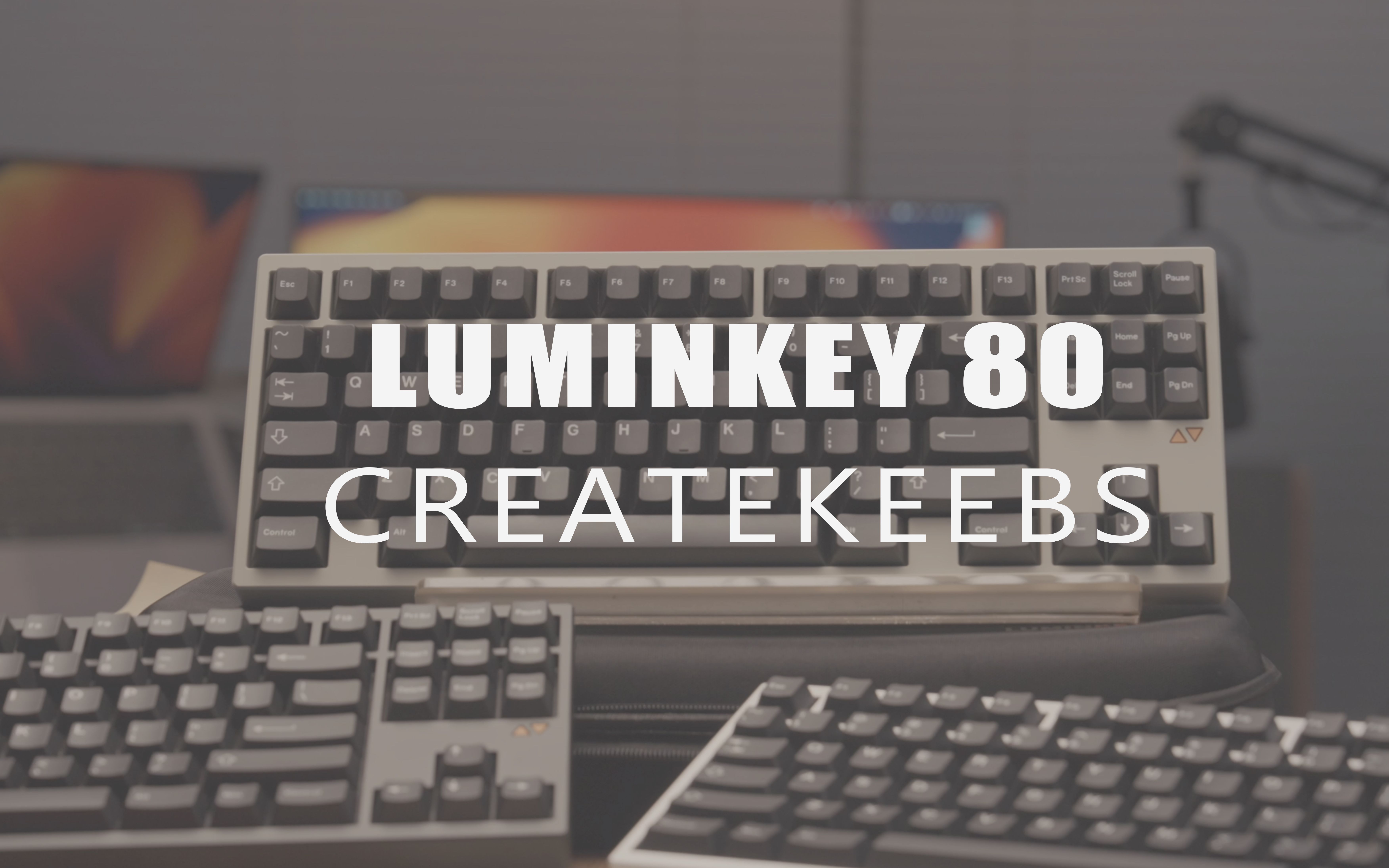 #简洁设计，千元级，手感优质 ！/ createkeebs - Luminkey 80 客制化键盘