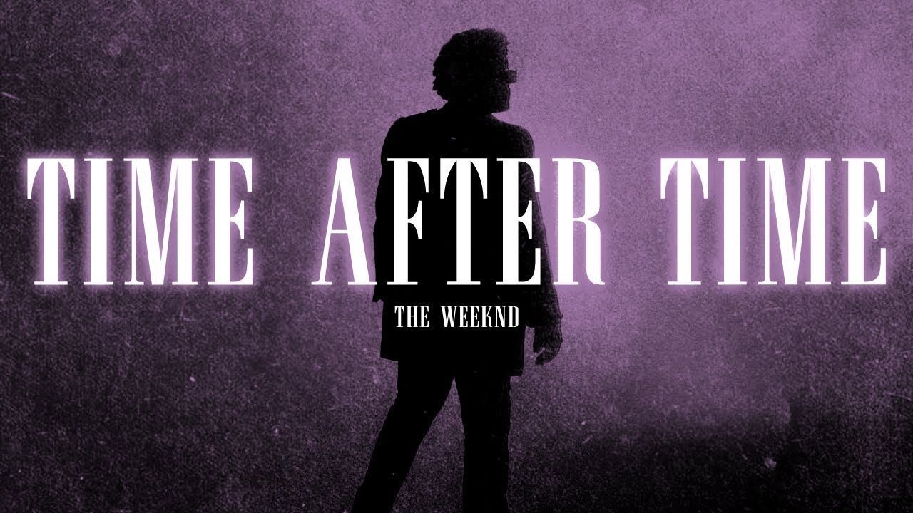 The Weeknd - Time After Time (Die Young)