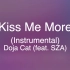 【伴奏】Doja Cat - Kiss Me More (feat. SZA) (Instrumental)