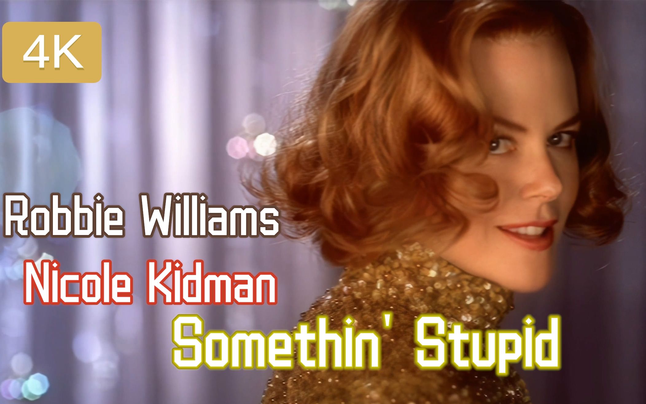 【4K修复 全屏纯享版】Robbie Williams and Nicole Kidman - 《Somethin' Stupid》_哔哩哔哩