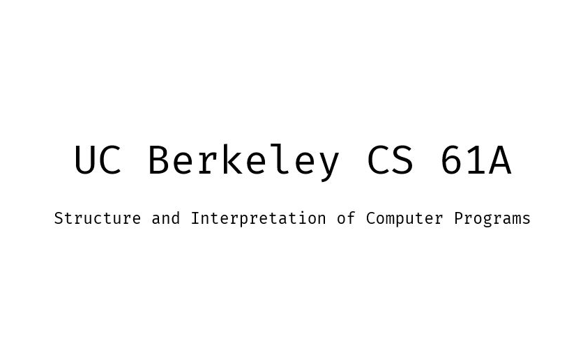 UC Berkeley CS 61A Structure and Interpretation of Computer Programs_哔