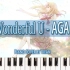 【Piano Cover】Wonderful U-AGA 优美钢琴版