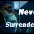 【Never Surrender】逆行者｜永不言弃【致敬医者】群像