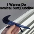 Chemical Surf,Dubdisko-I Wanna Do