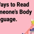 8 Ways to Read Someone’s Body Language（8种方式读懂人的肢体语言）