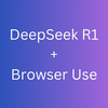 DeepSeek Browser Use：OpenAI Deep Research免费平替