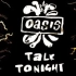 Oasis - Talk Tonight (Lyric Video)