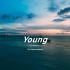 《Young》无所谓反正还年轻，一切都能努力