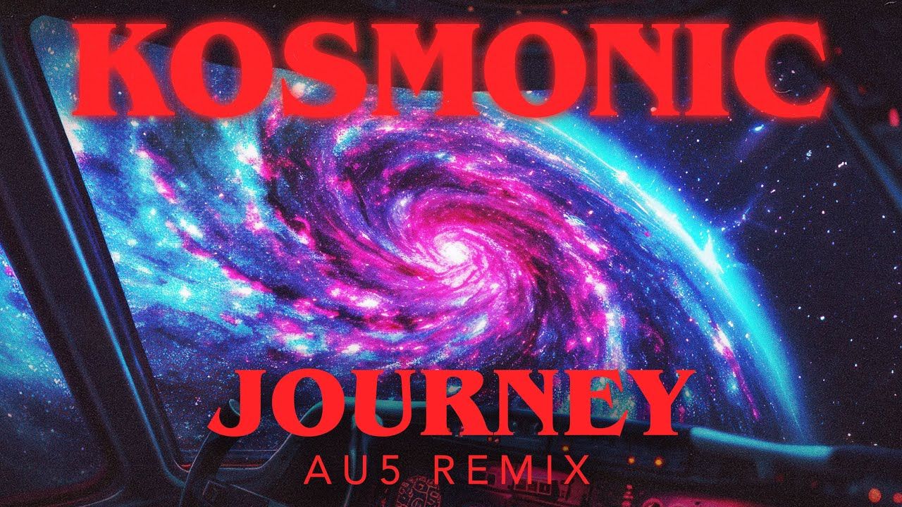 Kosmonic - Journey (Au5 Remix) [歌词MV]