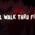 【Walk Thru Fire】MV