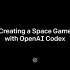 使用OpenAI Codex制作一个太空小游戏
