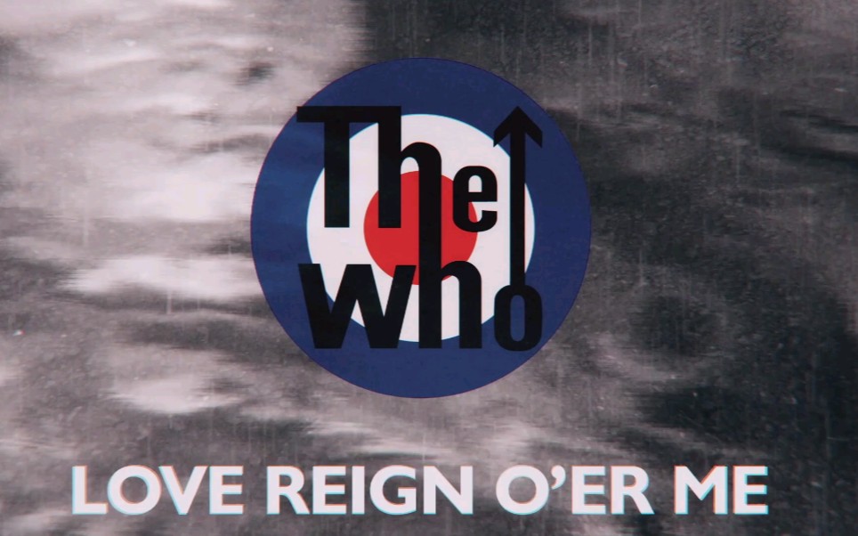 【MV】The Who-Love Reign O'er Me官方mv