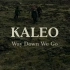 【搬运】Kaleo - Way Down We Go(LIVE in a volcano)