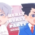 【逆转裁判/御成】Hurly Burly Party【MEME】