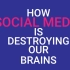 How Social Media Is Destroying Our Brains