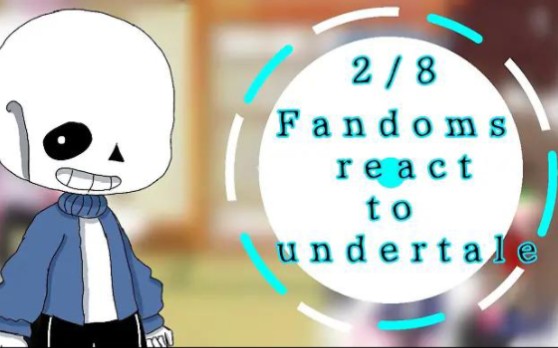 Fandoms react to ??? (Undertale/2/8)