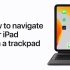 How to navigate your iPad with a trackpad — Apple Support
