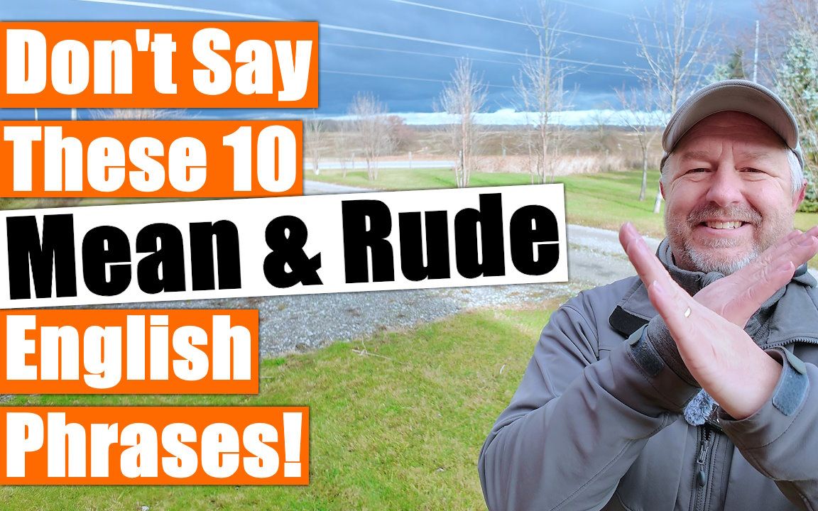 10 Mean and Rude English Phrases You Should Never Say! 😕😓✋ 【英文字幕】