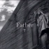 【Father (Cinematic Project) 】高清MV