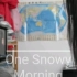 One Snowy Morning 一个下雪的早晨（original）