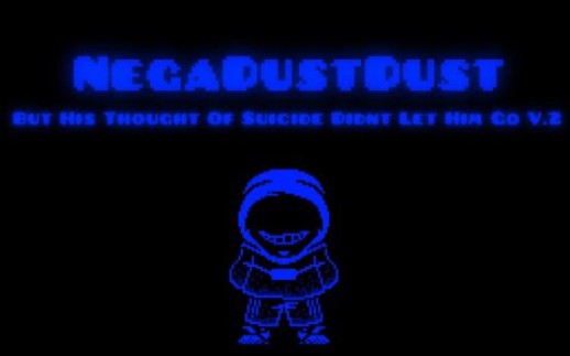 NegaDustDust - But His Thought Of Suicide Didn't Let Him Go V.2