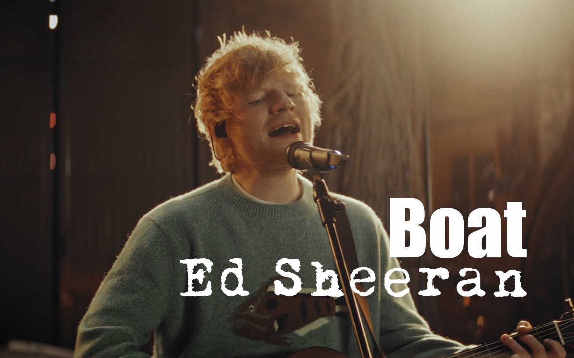 【Ed Sheeran】艾德·希兰 Boat 官方中字现场EdSheeranEdSheeran哔哩哔哩视频