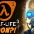 Half Life 3 COMING SOON？