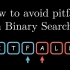 How to avoid pitfalls in Binary Search?