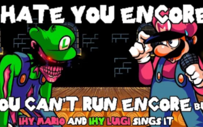 I HATE YOU ENCORE (You Cant Run Encore but IHY Mario and IHY Luigi Sings it)