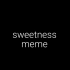 【oc/meme】sweetness
