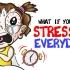 （T君）每天都压力过大，对你的身体会产生怎样的危害？